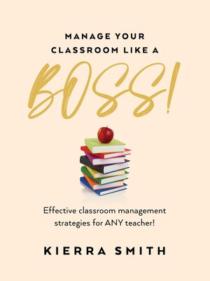 cover image of Manage your Classroom like a BOSS!